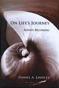 On Lifes Journey: Always Becoming (Hardcover)