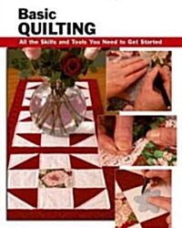 Basic Quilting: All the Skills and Gear You Need to Get Started (Spiral)