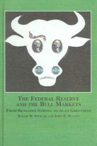 The Federal Reserve and the bull markets : from Benjamin Strong to Alan Greenspan