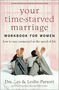 Your Time-Starved Marriage Workbook for Women: How to Stay Connected at the Speed of Life (Paperback, Special)