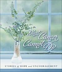What Cancer Cannot Do (Hardcover)