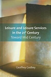 Leisure And Leisure Services in the 21st Century (Hardcover)