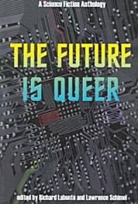 The Future Is Queer: A Science Fiction Anthology (Paperback)