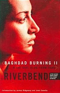 Baghdad Burning II: More Girl Blog from Iraq (Paperback)