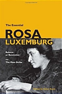 The Essential Rosa Luxemburg: Reform or Revolution & the Mass Strike (Paperback)