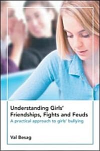 Understanding Girls Friendships, Fights and Feuds: A Practical Approach to Girls Bullying (Paperback)