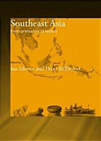 Southeast Asia : From Prehistory to History (Paperback)
