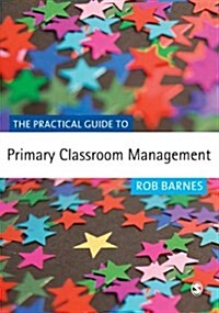 The Practical Guide to Primary Classroom Management (Paperback)