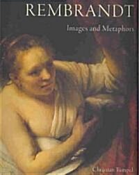 Rembrandt : Images & Metaphors (Hardcover)