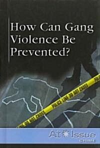 How Can Gang Violence Be Prevented? (Library Binding)