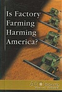 Is Factory Farming Harming America? (Library Binding)