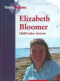 Elizabeth Bloomer: Child Labor Activist (Library Binding)