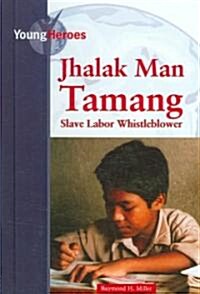 Jhalak Man Tamang: Slave Labor Whistleblower (Library Binding)