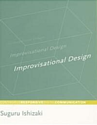 Improvisational Design: Continuous, Responsive Digital Communication (Hardcover)