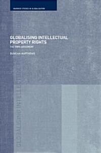 Globalising Intellectual Property Rights : The TRIPS Agreement (Hardcover)