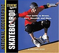 Extreme Sports: Skateboarding: Your Guide to Street, Vert, Downhill, and More (Paperback)