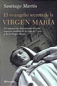 El Evangelio Secreto De La Virgen Maria / The Secret Gospel of the Virgen Mary (Paperback)