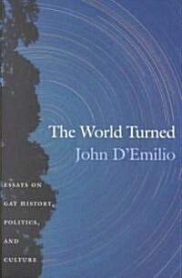 The World Turned: Essays on Gay History, Politics, and Culture (Paperback)