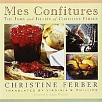 Mes Confitures: The Jams and Jellies of Christine Ferber (Hardcover)