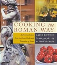 Cooking the Roman Way (Hardcover, 1st)