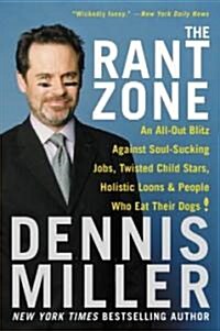 The Rant Zone: An All-Out Blitz Against Soul-Sucking Jobs, Twisted Child Stars, Holistic Loons, and People Who Eat Their Dogs! (Paperback)