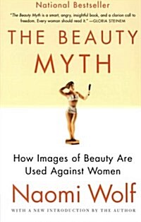 The Beauty Myth: How Images of Beauty Are Used Against Women (Paperback)