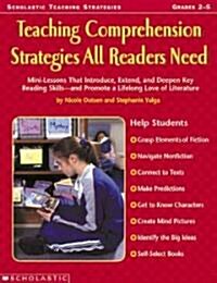 Teaching Comprehension Strategies All Readers Need: Mini-Lessons That Introduce, Extend, and Deepen Key Reading Skillsnand Promote a Lifelong Love of (Paperback)