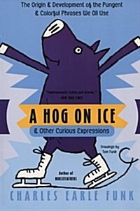A Hog on Ice: & Other Curious Expressions (Paperback)