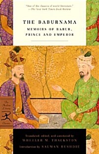The Baburnama: Memoirs of Babur, Prince and Emperor (Paperback)