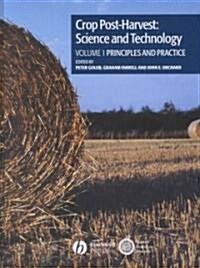 Crop Post-Harvest: Science and Technology, Volume 1 : Principles and Practice (Hardcover)