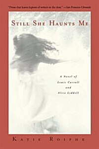 Still She Haunts Me: A Novel of Lewis Carroll and Alice Liddell (Paperback)