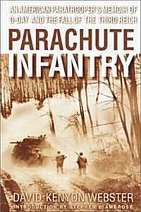 Parachute Infantry: An American Paratroopers Memoir of D-Day and the Fall of the Third Reich (Paperback, Rev)