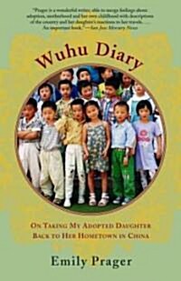 Wuhu Diary: On Taking My Adopted Daughter Back to Her Hometown in China (Paperback)