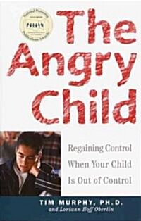 The Angry Child: Regaining Control When Your Child Is Out of Control (Paperback)