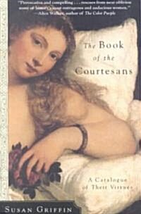 The Book of the Courtesans: A Catalogue of Their Virtues (Paperback)