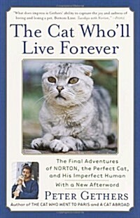 The Cat Wholl Live Forever: The Final Adventures of Norton, the Perfect Cat, and His Imperfect Human (Paperback)