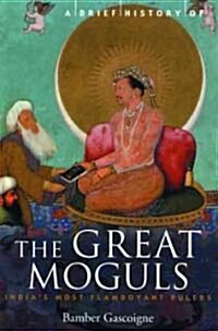 A Brief History of the Great Moguls (Paperback)