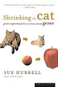 Shrinking the Cat: Genetic Engineering Before We Knew about Genes (Paperback)