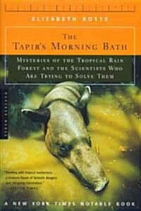 The Tapirs Morning Bath: Mysteries of the Tropical Rain Forest and the Scientists Who Are Trying to Solve Them (Paperback)