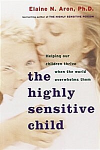 [중고] The Highly Sensitive Child: Helping Our Children Thrive When the World Overwhelms Them (Paperback)