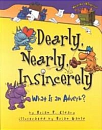 Dearly, Nearly, Insincerely: What Is an Adverb? (Hardcover)