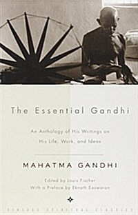 The Essential Gandhi: An Anthology of His Writings on His Life, Work, and Ideas (Paperback, 2)