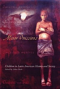 Minor Omissions: Children in Latin American History and Society (Hardcover)