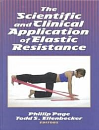 The Scientific and Clinical Application of Elastic Resistance (Hardcover)