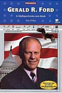 Gerald R. Ford: A Myreportlinks.com Book (Library Binding)