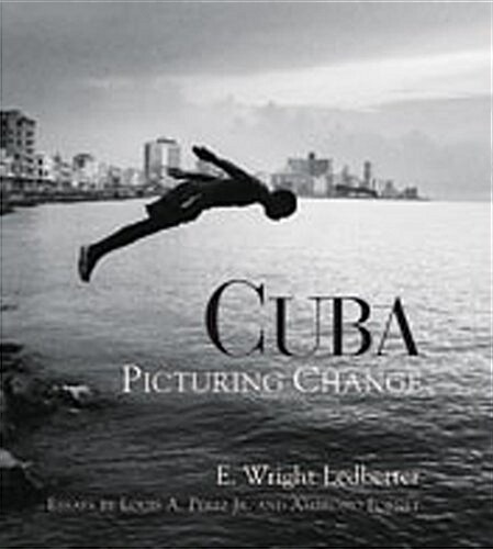 Cuba: Picturing Change (Hardcover)