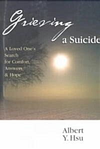 Grieving a Suicide: A Loved Ones Search for Comfort, Answers Hope (Paperback)