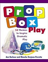 Prop Box Play: 50 Themes to Inspire Dramatic Play (Paperback)