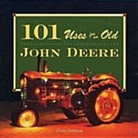 101 Uses for an Old John Deere (Hardcover)