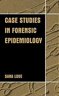 Case Studies in Forensic Epidemiology (Hardcover)